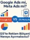 Google Ads mi, Meta Ads mi? 2025’te Reklam Bütçenizi Nereye Ayırmalısınız?